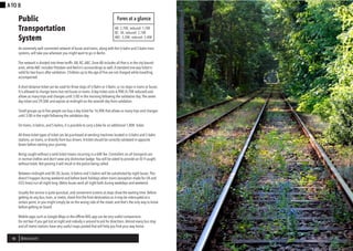 BERLINSIGHTS 1919 Berlinsight18 BERLINSIGHTS
A TO B
An extremely well connected network of buses and trams, along with the U-bahn and S-bahn train
systems, will take you wherever you might want to go in Berlin.
The network is divided into three tariffs: AB, BC,ABC. Zone AB includes all that is in the city bound-
aries, while ABC includes Potsdam and Berlin’s surroundings as well.A standard one way ticket is
valid for two hours after validation. Children up to the age of five are not charged while travelling
accompanied.
A short distance ticket can be used for three stops of U-Bahn or S-Bahn, or six stops in trams or buses.
It is allowed to change trains but not buses or trams.A day ticket costs 6,90€ (4,70€ reduced) and
allows as many trips and changes until 3:00 in the morning following the validation day.The seven
day ticket cost 29,50€ and expires at midnight on the seventh day from validation.
Small groups up to five people can buy a day ticket for 16,90€ that allows as many trips and changes
until 3:00 in the night following the validation day.
On trams, U-bahns, and S-bahns, it is possible to carry a bike for an additional 1,80€ ticket.
All these ticket types of ticket can be purchased at vending machines located in U-bahn and S-bahn
stations, on trams, or directly from bus drivers.A ticket should be correctly validated in apposite
boxes before starting your journey.
Being caught without a valid ticket means incurring in a 60€ fee. Controllers on all transports are
in normal clothes and don’t wear any distinctive badge.You will be asked to provide an ID if caught
without ticket. Not proving it will result in the police being called.
Between midnight and 00:30, buses, U-bahns and S-bahns will be substituted by night buses.This
doesn’t happen during weekend and before bank holidays when trains (exception made for U4 and
U55 lines) run all night long. Metro buses work all night both during weekdays and weekend.
Usually the service is quite punctual, and convenient screens at stops show the waiting time. Before
getting on any bus, tram, or metro, check first the final destination as it may be interrupted at a
certain point, or you might simply be on the wrong side of the street, and that’s the only way to know
before getting on board.
Mobile apps such as Google Maps or the offline BVG app can be very useful companions.
Do not fear if you get lost at night and nobody is around to ask for directions.Almost every bus stop
and all metro stations have very useful maps posted that will help you find your way home.
Fares at a glance
AB: 2,70€; reduced: 1,70€
BC: 3€; reduced: 2,10€
ABC: 3,30€; reduced: 2,40€
Public
Transportation
System
 