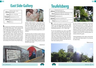 BERLINSIGHTS BERLINSIGHTS24
SEE
24
The longest piece of the Berlin wall still standing,
the East Side Gallery spans 1.3km, making it one
of the longest open air galleries in the world.
It was created after the Berlin wall came down in
1989 and displays 105 paintings from around
118 international artists, including painters and
graffiti artists from Berlin. These include the fa-
mous ‘Fraternal Kiss’ by Dmitri Vrubel, a piece
which shows Leonid Brezhnev (general secretary
of the Communist Party) and Erich Honecker (gen-
eral secretary of the Socialist Unity Party) kissing.
Another notable mention is ‘Some heads’ by Thi-
erry Noirr, which shows multi-coloured cartoon
heads with extremely large lips and teeth. The
art is not as picture-perfect as it once was, with
writing and scratches covering it, yet still strongly
representative of the elation people felt at a unit-
ed Berlin.
The diversity of the art mediums captures what an
integral part of history meant to so many individ-
uals. A must-see before time runs out. 50 metres
of the wall has already been removed to create a
river view and boat landing area for the 02 are-
na, despite the gallery being visited by around
800,000 visitors a year.
Ally McLaren
EastSideGallery
Mon-Sun 1:00-24:00Hours
Mühlenstraße, 10243
Berlin-Mitte
Ostbahnhof S5, S7, S75
Price
Transport
www.eastsidegallery-berlin.de
Address
Website
€
25
SEE
This artificial hill, located in Grunewald, rises 80
meters over the Teltow plateau and was made
using rubble from WWII. New measurements of
Teufelsberg show that it is 120.1 meters high.
The fact that Teufelsberg was made using WWII
ruble is not all that unique. There are other man-
made rubble mounds in Germany.However,what
makes it unique is that it is built over the unfin-
ished Nazi military-technical college. The Allies
tried to destroy the college earlier with explosives
but discovered that covering it with debris was an
easier way of getting rid of it.
An area of interest on Teufelsberg is the former
NSA listening post built in October 1963. This
post was rumored to be a part of the global ECHE-
LON intelligence gathering network, a signals in-
telligence collection and analysis network operat-
ed by Australia, New Zealand, Canada, the United
Kingdom, and the USA. This listening station can
only be visited with a guide.
Finding Teufelsberg can be a little a tricky but the
view it offers does make it worth it.It is a must see
for nature-lovers.
Nathan Kusisto
Teufelsberg
Historic tours: Mon-Sun 15:30, Sat-Sun 13:00;
Guided tours: Mon-Sun 12:00-19:00Hours
Teufelsseechaussee 10,
14193 Berlin-Wilmersdorf
Olympiastadion S5
Price
Transport
www.berliner-teufelsberg.com
Address
Website
Historic tour 15€, Guided tours 7€
 