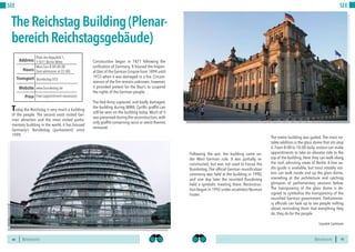 BERLINSIGHTS BERLINSIGHTS44
SEE
44
Today the Reichstag is very much a building
of the people. The second most visited Ger-
man attraction and the most visited parlia-
mentary building in the world, it has housed
Germany’s Bundestag (parliament) since
1999.
Construction began in 1871 following the
unification of Germany. It housed the Imperi-
al Diet of the German Empire from 1894 until
1933 when it was damaged in a fire. Circum-
stances of the fire remain unknown; however,
it provided pretext for the Nazi’s to suspend
the rights of the German people.
The Red Army captured, and badly damaged,
the building during WWII. Cyrillic graffiti can
still be seen on the building today. Much of it
was preserved during the reconstruction,with
only graffiti containing racist or sexist themes
removed.
TheReichstagBuilding(Plenar-
bereichReichstagsgebäude)
Mon-Sun 8:00-00:00
(last admission at 22:00)Hours
Platz der Republik 1,
11011 Berlin-Mitte
Bundestag U55
Price
Transport
www.bundestag.de
Address
Website
Free
Free (appointment necessary)
45
SEE
The entire building was gutted. The most no-
table addition is the glass dome that sits atop
it. From 8:00 to 10:00 daily, visitors can make
appointments to take an elevator ride to the
top of the building. Here they can walk along
the roof, admiring views of Berlin. A free au-
dio guide is available, but most notably visi-
tors can walk inside and up the glass dome,
marveling at the architecture and catching
glimpses of parliamentary sessions below.
The transparency of the glass dome is de-
signed to symbolise the transparency of the
reunified German government. Parliamenta-
ry officials can look up to see people milling
about, reminding them that everything they
do, they do for the people.
Lauren Lamson
Following the war, the building came un-
der West German rule. It was partially re-
constructed, but was not used to house the
Bundestag. The official German reunification
ceremony was held at the building in 1990,
and one day later the reunited Bundestag
held a symbolic meeting there. Reconstruc-
tion began in 1992 under arcwhitect Norman
Foster.
 