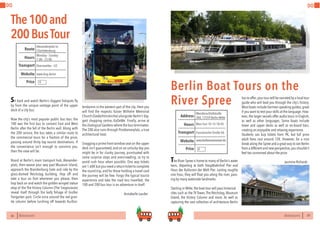 56 BERLINSIGHTS BERLINSIGHTS 57
DO DO
56 BERLINSIGHTS
The100and
200BusTour
Sit back and watch Berlin’s biggest hotspots fly
by from the unique vantage point of the upper
deck of a city bus.
Now the city’s most popular public bus tour, the
100 was the first bus to connect East and West
Berlin after the fall of the Berlin wall. Along with
the 200 service, the bus takes a similar route to
the commercial tours for a fraction of the price,
passing around thirty top tourist destinations. If
the convenience isn’t enough to convince you,
then the view will be.
Board at Berlin’s main transport hub, Alexander-
platz, then weave your way past Museum Island,
approach the Brandenburg Gate and ride by the
glass-domed Reichstag building. Hop off and
take a tour on foot whenever you please, then
hop back on and watch the golden winged statue
atop of the The Victory Column (The Siegessäule)
reveal itself through the leafy foliage of Großer
Tiergarten park. Circle once around the red gran-
ite column before lurching off towards Kurfürs-
tendamm in the western part of the city. Here you
will find the majestic Kaiser Wilhelm Memorial
Church (Gedächtniskirche) alongside Berlin’s big-
gest shopping centre, KaDeWe. Finally, arrive at
the Zoological Gardens where the bus terminates.
The 200 also runs through Postdamerplatz, a true
architectural treat.
Snagging a prime front window seat on the upper
deck isn’t guaranteed, and on an unlucky day you
might be in for clunky journey, punctuated with
some surprise stops and overcrowding, so try to
avoid rush hour when possible. One way tickets
are 1.60€ but you need a return ticket to complete
the round trip, and for those holding a travel card
the journey will be free. Forgo the typical tourist
experience and take the road less travelled; the
100 and 200 bus tour is an adventure in itself.
	 Annabelle Lauder
Monday - Sunday
7.00 - 23.00
Hours
Alexanderplatz to
Charlottenburg
Eberswalder - U2
Price
Transport
www.bvg.de/en
Route
Website
€
BERLINSIGHTS 57
Berlin Boat Tours on the
River Spree
Mon-Sun 10:15-18:45Hours
Wendenschloßstraße
30d,12559 Berlin-Mitte
Französische Straße U6
Price
Transport
www.berlinerwassertaxi.de
Address
Website
The River Spree is home to many of Berlin’s water
taxis, departing at both Hauptbahnhof Pier and
Haus der Kulturren der Welt Pier. Lasting roughly
one hour, they will float you along the river, pass-
ing by many waterside landmarks.
Starting in Mitte, the boat tour will pass historical
sites such as the TV Tower, The Reichstag, Museum
Island, the Victory Column and more. As well as
capturing the vast collection of architecture Berlin
has to offer,your tour will be narrated by a local tour
guide who will lead you through the city’s history.
Most boats include German-speaking guides,great
if you want to test your skills at the language. How-
ever, the larger vessels offer audio tours in English,
as well as other languages. Some boats include
lower and upper decks as well as on-board bars,
creating an enjoyable and relaxing experience.
Students can buy tickets from 9€, but full price
adult fares cost around 12€. However, for a nice
break along the Spree and a great way to see Berlin
from a different and new perspective,you shouldn’t
feel too concerned about the price.
	 Jasmine Richards
€
 