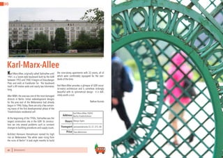 BERLINSIGHTS BERLINSIGHTS 6968
Karl-Marx-Allee
Karl-Marx-Allee, originally called Stalinallee until
1961, is a Soviet-style boulevard built by the GDR
between 1952 and 1960.It begins at Strausberger
Platz and ends at Frankfurter Tor. The boulevard
itself is 89 metres wide and nearly two kilometres
long.
After WWII, the area was one of the most damaged
districts in Berlin. Initial redevelopment designs
for the area east of the Weberwiese had already
begun in 1946.Today,there are only a few remain-
ing traces of the first developmental phase of the
‘Friedrichshain residential cell’.
At the beginning of the 1950s, Stalinallee was the
largest construction site in the GDR. Its construc-
tion ran into several problems such as constant
changes to building procedures and supply issues.
Architect Hermann Henselmann named his high
rise on Weberwiese “the white swan rising from
the ruins of Berlin”. It took eight months to build
the nine-storey apartments with 33 rooms, all of
which were comfortably equipped for the stan-
dards of the time.
Karl-Marx-Allee provides a glimpse of GDR social-
ist-realist architecture and is somehow strikingly
beautiful with its symmetrical design - it is defi-
nitely worth a visit.
			 Nathan Kusisto
Always OpenHours
Free AdmissionPrice
Transport
Address
Karl-Marx-Allee,10243
Berlin-Friedrichshain
Jannowitzbrücke S5, S7, S75, U8
DO
 