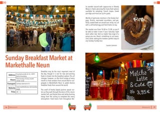 78 BERLINSIGHTS BERLINSIGHTS 79
DO DO
78
DO
Sunday Breakfast Market at
Markethalle Neun
Breakfast may be the most important meal of
the day, though it is rare for new and exciting
foods to break into the breakfast-sphere. This all
changes, however, on the third Sunday of every
month as food vendors from around Berlin con-
gregate in Markethalle Neun to pedal diverse
breakfast foods from around the world.
The smell of freshly baked pastries awaits visi-
tors as they walk through the doors of this classic
market hall, and festive blue and white bunting
hangs from the ceiling to complete the merry
atmosphere. Food lovers from throughout Ber-
Third Sunday of every month
10:00-15:00
Hours
Eisenbahnstraße 42-43,10997
Berlin-Kreuzberg
Görlitzer Bahnhof U12
Price
Transport
www.markthalleneun.de/maerkte/
break-
Address
Website
79
lin wander around with cappuccinos or Bloody
Marys in hand, perusing the many food options
available for sampling. French crepes, Greek
porridge and more are up for grabs.
Worthy of particular mention is the Korean bul-
gogi. Kimchi, marinated cucumbers, and per-
fectly cooked beef are served over sticky rice, all
with a soft boiled egg and fresh herbs on top.
The market runs from 10:00 to 15:00, so you’ll
be able to make it even if your Saturday night
went rather late. And no matter how large of a
group you are, there’s something to suit every-
one’s taste, making this market a perfect stop on
any Sunday Funday tour.
			Lauren Lamson
€
 