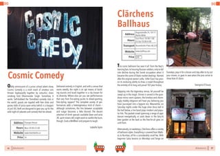 86 BERLINSIGHTS BERLINSIGHTS 87
DO DO
Cosmic Comedy
87
Clärchens
Ballhaus
This iconic ballroom has seen it all: from the Nazi’s
dancingban,tohousingRussiansoldiers,onlytofall
into decline during the Soviet occupation when it
became the scene of black market dealings. Named
after the original owner’s wife,‘Little Clara’ has prov-
en its enduring ability to draw a crowd throughout
the entirety of its long and proud 102-year history.
Stepping into the legendary venue, let yourself be
swept up in the magic. Dinner is served in the gran-
diose mirror room upstairs,the timeless and charm-
ingly shabby elegance will have you believing you
have journeyed into a bygone era. Meanwhile, on
Saturday nights under the huge silver disco ball in
the hall below, a live band plays modern and popu-
lar hits.The packed crowd spanning a range of ages
dances energetically, or cools down in the fairy-lit
beer garden at the back as the free-for-all goes on
until 4am.
Alternatively,onweekdays,Clärchensoffersavariety
of ballroom styles.Everything is covered from Waltz-
es to Rumbas, all for a considerably small fee. With
beginner Salsa lessons on Mondays and Tango on
Tuesdays,pop in for a lesson and stay after to try out
your moves, or gaze in awe when the pros arrive to
show how it’s done.
			Georgina D’Souza
Sun-Thurs 10:00-1:00
Fri-Sat 10:00-4:00Hours
Auguststraße 24,10117
Berlin-Mitte
Rosenthaler Platz U8,S25
Price
Transport
www.ballhaus.de
Address
Website
€€
Oddly reminiscent of a junior school talent show,
Cosmic Comedy is a mish mash of amateur acts
thrown haphazardly together by colourful, chain
smoking host Dharmander Singh. Somehow, it
works. Self-dubbed the ‘friendliest comedy club in
the world’, guests are regaled with free shots and
gooey slabs of pizza upon entry (which is a bargain
at just 5€). Both are designed to gear you up for the
wild night of cabarets and comedy that lies ahead.
Mon 20:00-23:00Hours
Changes Venue
www.liveinberlin.co
Address
Website
5€Price
Delivered entirely in English, and with a venue that
varies weekly, the night is an apt means of bond-
ing tourists and locals together in a city known for
its diversity. Where else can you see performances
that vary from fire-eating punks to dread-sporting,
free-styling rappers? The complete variety of per-
formances adds a heterogeneous kind of charm –
although sometimes, the line between acceptable
and vulgar becomes a little blurred. The decent
selection of drink specials available (beer and wine
3€,spirit mixers 6€) might work to soothe the burn,
though.Grab a Weißbier and prepare to laugh.
			 IsabellaTaylor
 