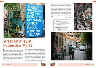 92 BERLINSIGHTS BERLINSIGHTS 93
DO DO
Street Art Alley at
Hackescher Markt
This dank, L-shaped alleyway has been trans-
formed into a notable showcase of graffiti. Vibrant
spray-paint, bordered with abundant ivy, gives a
new lease of life to the timeworn brickwork. Not
simply a hotspot for street art tours, the alley is
frequented by eclectic locals, who relax on tur-
quoise picnic benches, drawing, reading, and
soaking up the unique ambiance.
As you pass under orange and yellow bunting,
one wall speaks out in particular. Immediately
before the Anne Frank Zentrum, the girl herself
smiles out at you in a speckled, colour replica of
the infamous black and white photo. Her face is
overshadowed by the adjacent jeering gorilla,
who grasps a camera and iPhone while tourists
ironically click their camera shutters back at him.
Further along, a plaster Adam and Eve jut out from
Always OpenHours
Rosenthaler Straße 39,
13127 Berlin-Mitte
Rosenthaler Platz U8
Price
Transport
Address
the walls,a Berlin twist of heart-shaped sunglasses
and red lipstick contrasting their fig leaf coverings.
Be sure to open the various doors that lead off
from the alley: you will find a café, a cocktail bar
and a cluttered clothing store, reached via a graf-
fiti-covered stairwell. Although some artworks are
defaced by the scrawls of onlookers, this is not for
long; Street Art Alley is under constant regener-
ation.
		 Jessica Thomson
Free Admission
 