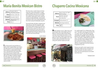 BERLINSIGHTS BERLINSIGHTS102
EAT
102
If you find yourself craving the flavors of
Mexico, there’s nowhere better to go in Berlin
than Maria Bonita.This tiny Prenzlauer Berg
bistro, washed in a cheery shade of bright
pink, is decorated with small, quirky pieces,
such as the line-up of miniature action
figures above the front window and the baby
dolls and ‘Viva Mexico’ bandanas hanging
from the ceiling.The small indoors of the
restaurant offers limited seating; luckily
outdoor seating is also available during the
warmer months.
The mains menu is small: A choice of chicken
tinga, pork carnitas, beef alambre, or veggie
camote available in taco, burrito, or quesadilla
form, starting at 6€.The tacos come in yellow
corn tortillas, made freshly in-house, while the
carnitas are made traditionally – pork shoulder
simmered to melt-in-your-mouth perfection and
then fried to achieve the delectably crispy bits.
Do yourself a favor and order a margarita to go
along with your meal.The margaritas, made
with authentic Mezcal tequila and served from
slushy machines in cups with salted rims, are a
perfect accompaniment to your spicy tinga or
alambre. Homemade verde and roja salsas are
also available free of charge to make your meal
even more over-the-top amazing.
Lauren Lamson
MariaBonitaMexicanBistro
Mon-Thurs 12:00-23:00Hours
Danziger Straße 33,
10435 Berlin-Prenzlauer
Eberswalder Straße U2
Price
Transport
www.mariabonitaberlin.
wordpress.com
Address
Website
€
103103
EAT
Hidden between various coffee shops and
doner kebab cafes is this hidden gem of a
Mexican restaurant. With limited seating
and even more limited decorations, it’s the
menu that makes Chaparro truly stand out.
Mexican classics like quesadillas, tacos, and
burritos make up the bulk of the menu,
along with authentic frijoles and mole.
ChaparroCocinaMexicana
On a tight budget? Go on Wednesday, Chap-
arro’s “Taco Day”, and snag gourmet tacos for
1€ a piece.The Taco Day offerings change
each week, with a veggie option, filled with
goodies like cauliflower, courgette, and tofu,
and a meat option, stuffed with ground beef,
olives, and salsa, there’s plenty to choose
from. Grab dinner before 19:00 on Taco
Day and cash in on another great deal: 2
delicious, straight-from-the-slush-machine
margaritas for just 5€.
Portions are small, so don’t expect to leave
absolutely stuffed and don’t hesitate to go
up to the counter and order seconds, or
thirds.Tacos this good deserve to be tasted
more than once.
Hayleigh Syens
€€
Mon-Wed 12:00-22:00
Thurs-Sat 12:00-23:00
Sun 15:00-21:00
Hours
Wiener Straße 14A, 10999
Berlin-Kreuzberg
Görlitzer Bahnhof U1
www.chaparro-berlin.de
Address
Website
Price
Transport
 