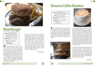 BERLINSIGHTS BERLINSIGHTS108
EAT
108
With so many burger joints in Berlin, the
classic beef patty, cheese, lettuce and to-
mato combo can get boring. Fortunately,
Rosenburger, a small restaurant in Mitte, is
ready to excite your taste buds with their in-
teresting burger flavor combinations.Try the
Brunnenburger, which comes topped with
a fried egg, bacon, and barbecue sauce, or
sink your teeth into the Hawaiiburger, piled
high with bacon, pineapple, and cheese.
Stop by for lunch and get a burger, fries, and
a soft drink for around 8€.
Don’t worry if you aren’t in the mood for
burgers, check out some of the snacks on
Rosenburger’s extensive menu. Mozzarella
sticks, jalapeño poppers, and curly fries are
freshly prepared and can satisfy any fried
food craving. Indoor seating is limited, so
don’t show up with a huge group, or plan
to sit on one of the picnic tables set up in
front of the restaurant. Even if you have to
squeeze elbow-to-elbow with your friends
to fit at one table, the taste of these creative
burgers is definitely worth it.
Hayleigh Syens
Rosenburger
Sun-Thurs 11:00-03:00
Fri-Sat 11:00-05:00
Hours
Brunnenstraße 196,
10119 Berlin-Mitte
Rosenthaler Platz U8
Price
Transport
+49 3024083037
Address
Phone
€€
109109
EAT
Bonanza Coffee Roasters has earned itself a
solid reputation for seriously good coffee since
it first opened its doors back in 2006. The stark
white décor and industrial feel of the place create
a very bohemian atmosphere. If Urban Outfitters
had a coffee shop, this would probably be it. It is
without doubt a place for the cool kids and the
hipsters.
BonanzaCoffeeRoasters
The open layout of the store means that you can
watch the coffee making process as it unfolds in
front of you, and it is an incredibly enjoyable ex-
perience listening to the hissing of the machine
and soaking up the steam emanating from the
coffee cups. Coffee beans line the glass shelves
in brown paper bags, including coffee beans
sourced from Brazil, Colombia, and Ethiopia, with
many flavours including caramel, strawberry and
lime.Manyof thepremiumcoffeebeansareavail-
abletobuyfromtheirwebsite,alongwithanarray
of filters and high quality coffee making sets.This
is serious business.
As a third-wave coffee shop, the Bonanza baristas
roast their own coffee in a gentle roasting pro-
cess which is around five times slower than the
usual, allowing the flavours to be drawn out and
enhanced. The end result is exceptionally good
quality coffee with a gorgeously sweet taste and
watching them stencil an intricate leaf pattern on
the top is just, well, beautiful.
Carys Thomas
Mon-Fri 08:30-18:00
Sat-Sun 10:00-18:00
Hours
Oderberger Straße 35,
10435 Berlin-Prenzlauer Berg
Eberswalder Straße U2
Price
Transport
www.bonanzacoffee.de
Address
Website
€€
 