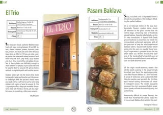 BERLINSIGHTS BERLINSIGHTS116
EAT
116
This restaurant boasts authentic Mediterranean
food, with tapas costing between 3€ and 8€. Sa-
lami, cheese, calamari, prawns, hummus, pota-
toes,chicken,and olives are some of the delicious
tapas items on offer. For 14€ you can order a vari-
ety platter that comes with creamy hummus,fresh
bread rolls with alioli, salty olives, saucy chicken
and plum stew, crisp tortilla, and patatas bravas.
Two of these platters are definitely enough to
share between six people, or you could order one
for a starter then for around 14€ split a chicken,
seafood,or vegetable paella with another person.
Outdoor tables spill into the street while inside
long wooden tables and benches are lit by roman-
tic candlelight. With the pick-and- choose menu
you could visit for a full meal or just for some tasty
nibbles, with a glass of wine for around 3€. This
is a great place for a cheap yet incredibly flavour-
some meal with friends or family, yet also a per-
fect venue for something a little more romantic.
Ally McLaren
ElTrio
Mon-Sun 17:00–24:00Hours
Greifenhagener Straße 38,
10437 Berlin-Prenzlauer
Schönhauser Allee S8, S9, S41,
S42, S85
Price
Transport
Address
€
117117
EAT
PasamBaklava
Sticky, succulent, and sickly sweet, Pasam’s
schools its competitors in the tricky art of bak-
ing the perfect baklava.
On a non-descript stretch of the busy Goe-
benstraße, Pasam’s modest décor directs
all attention to the glass counter that sits
centre stage, containing rows of flawlessly
glazed baklava. Expertly rolled phyllo, so thin
it’s near translucent, is layered with finely
ground walnuts or pistachios and sliced into
immaculately uniformed segments, with all
the precision of only the most experienced
baklava bakers. Doused with butter before
going into the oven, an equally liberal serv-
ing of sugar-water is spooned across the tray
when taken out. All this ensures that each
one of the handcrafted Turkish delicacies at
this family-run establishment oozes with pas-
sion and well-deserved pride.
Of the eight mouth-watering sweets that
sit like jewels soaking in the syrup lovingly
drenched over them, the eponymous pista-
chio-filled Pasam Baklava is a firm favourite.
A sense of hedonistic and unabashed child-
like glee washes over you with the first bite,
each morsel tasting reminiscent of sweet-
ly indulgent excess. The store’s popularity
amongst the city’s prominent Turkish popu-
lation speaks volumes for both its quality and
authenticity.
Notoriously difficult to create, Pasam’s has
more than mastered the baklava trade. This
is homemade Baklava that satisfies the soul.
Georgina D’Souza
Mon-Sun 10:00-20:00Hours
Goebenstraße 12a,
10783 Berlin-Schöneberg
Yorckstraße S1, U7
Price
Transport
www.pasam-baklava.de
Address
Website
€
 