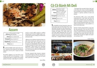 EAT
124 BERLINSIGHTS
For authentic Middle Eastern food, look no fur-
ther. Frequently cited amongst the top Lebanese
restaurants in the city, this is hype you should
believe.
The exterior suggests it’s no more than a local
canteen, but don’t let this dissuade you - it’s the
simplicity that makes it so magical.The unrivalled
quality of the food is what keeps the customers
arriving in masses. Whilst virtually an unofficial
meeting place for Berlin’s Middle Eastern com-
munity,there remains a healthy mix of both locals
and tourists alike.
Differing to your traditional restaurant,there’s no
table service, meaning you order upon arrival at
the counter. There’s also no English menu, and
the prices are indecipherable, but don’t be afraid
to take the plunge and choose randomly; you’re
guaranteed a huge serving at an alarmingly
cheap price. All food is speedily prepared before
you, and during your wait you can help yourself
to the free tea available.
The basic restaurant décor becomes irrelevant
once the food begins to take your taste buds on
a tantalising journey. You can’t argue with good
food, so get stuck in and indulge.
Kate Griffiths
Azzam
Mon-Sun 08:00-24:00Hours
Sonnenallee 54, 12045
Berlin-Neukölln
Rathaus Neukölln U7
Price
Transport
+49 30 30131541
Address
Telephone
€
BERLINSIGHTS 125
EAT
CôCôBánhMìDeli
Mon-Fri 11:00-22:00
Fri-Sat 11:00-23:00
Sun 12:00-22:00
Hours
Rosenthaler Straße 2,
10119 Berlin-Mitte
Rosenthaler Platz U8
Price
Transport
www.co-co.net
Address
Website
€
This delightfully low-key Vietnamese eatery sits
merely steps away from Rosenthaler Platz. Long,
high tables dominate this space filled with jars of
preserved vegetables and baskets of fresh apples,
oranges, and ginger. Phở, noodle salads, and
most other typical Vietnamese fare can be had
here, but the real star of the show is the bánh mì
sandwich. Served on perfectly crisp, freshly baked
French rolls - a vestige of Vietnam’s colonial past
- and topped with marinated chicken, beef, pork,
or tofu along with a litany of pickled vegetables,
fresh lemongrass and coriander, each bite of this
sandwich is a glorious symbiosis of tastes and
textures.
The Vietnamese coffee is also a treat. Brewed
traditionally with a small French drip filter and
served with condensed milk, the sweetness of
which isn’t enough to overpower the delicious
flavor of the dark Vietnamese-grown roast.It’s the
perfect accompaniment to a spicy sandwich or a
bowl of cold noodle salad.
All food is freshly prepared behind a large glass
deli case, giving you a front row seat to the cre-
ation of the mouthwatering cuisine you’re about
to devour.A bánh mì will set you back 4,95€,add-
ing a coffee to your order only costs 2,50€ more.
Noodle salads and phở are slightly more expen-
sive, starting at 5,95€.
Lauren Lamson
 