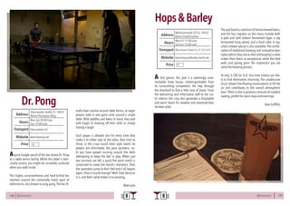 BERLINSIGHTS 139138 BERLINSIGHTS
Aquick Google search of this bar shows Dr.Pong
as a table tennis facility. While this label is tech-
nically correct, you might be incredibly confused
when you walk inside.
This highly unconventional and hard-to-find bar
revolves around the universally loved sport of
table tennis,also known as ping pong.The bar lit-
erally does revolve around table tennis, as eager
players walk in one giant circle around a single
table. With paddles and beers in hand, they wait
with hopes of showing off their skills or simply
having a laugh.
Each player is allowed one hit every time they
make it to either side of the table, their time to
shine, in this crazy round robin style match. As
players are eliminated, the pace quickens, un-
til you have people running around the table
attempting to keep the ball in play. When just
two survivors are left, a quick five point match is
conducted to crown the round’s champion. Then
the spectators jump to their feet and it all begins
again. Does it sound strange? Well, thats because
it is, and that’s what makes it so amazing.
Matt Lyne
Dr.Pong
Mon-Sat 20:00-Late
Sun 19:00-Late
Hours
Eberswalder Straße 21, 10437
Berlin-Prenzlauer Berg
Eberswalder U2
Price
Transport
www.drpong.net
Address
Website
€
At first glance, this pub is a seemingly unre-
markable brew house, indistinguishable from
its surrounding competitors. Yet step through
the threshold to find a little slice of home. From
the welcoming and informative staff to the rus-
tic interior, this cosy den generates a hospitable
and warm haven for newbies and seasoned beer
drinkers alike.
Hops&Barley
Thepubboastsaselectionof home-brewedbeers,
and the four regulars on the menu include both
a pale and dark bottom fermented lager, a top
fermented fruity wheat, and a fresh cider. A reg-
ularly rotated special is also available.The combi-
nation of traditional brewing and innovative beer
styles (which they cite as their philosophy) is what
makes their beers so exceptional, while the tiled
walls and piping gives the impression you are
amid the brewing process.
At only 3,10€ for 0.5l, first time visitors are like-
ly to find themselves returning. The unobtrusive
music allows free-flowing conversations to fill the
air and contributes to the overall atmospheric
buzz.There is also a generous amount of outdoor
seating, perfect for warm days and evenings.
Kate Griffiths
Mon-Fri 17:00-Late
Sat-Sun 15:00-Late
Hours
Wühlischstraße 22/23, 10245
Berlin-Friedrichshain
Warschauer Straße S5, S7, S75, U12
Price
Transport
www.hopsandbarley-berlin.de
Address
Website
€
 