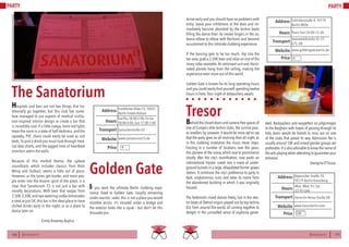 150 BERLINSIGHTS BERLINSIGHTS 151150 151
PARTY PARTY
€
Tresor
Behind the closed doors and camera-free spaces of
one of Europe’s elite techno clubs, the sunrise pass-
es revellers by unaware. It would be more apt to say
that the party goes on all morning than all night, as
in this clubbing institution the music never stops.
Existing in a number of locations over the years,
this pioneer of the scene, which rose to prominence
shortly after the city’s reunification, now packs an
international hipster crowd into a maze of under-
ground tunnels in a large,dilapidated former power
station. It continues the city’s preference to party in
dark, unglamorous ruins and takes its name from
the abandoned building in which it was originally
housed.
The hedonistic crowd dances freely, lost in the elec-
tro beats of Detroit origins played out by top techno
DJs from around the world, all coming together to
delight in the unrivalled sense of euphoria gener-
Arrive early and you should have no problems with
entry. Leave your inhibitions at the door and im-
mediately become absorbed by the techno beats
filling the dance floor. As smoke lingers in the air,
dance elbow to elbow with Berliners and become
accustomed to this intimate clubbing experience.
If the dancing gets to be too much, slip into the
bar area,grab a 2,50€ beer and relax on one of the
many sofas available. An astronaut suit and illumi-
nated planets hang from the ceiling, making the
experience even more out-of-this-world.
Golden Gate is known for its long operating hours
and you could easily find yourself spending twelve
hours in here.Your night of debauchery awaits.
ated. Backpackers and easyjetters on pilgrimages
to the Berghain with hopes of passing through its
holy doors would be foolish to miss out on one
of the clubs that paved its way. Admission fee is
usually around 10€ and mixed gender groups are
preferable.It is also advisable to know the name of
the acts playing when attending to guarantee your
entrance.
			Georgina D’Souza
Thurs-Sun 24:00-13:30Hours
Schicklerstraße 4, 10179
Berlin-Mitte
Jannowitzbrücke S5, S7,
S75, U8
Price
Transport
www.goldengate-berlin.de
Address
Website
€
Mon, Wed, Fri, Sat
23:45-Late
Hours
Köpenicker Straße 70,
10179 Berlin-Kreuzberg
Heinrich-Heine-Straße U8
Price
Transport
www.tresorberlin.com
Address
Website
€€
The Sanatorium
Hospitals and bars are not two things that tra-
ditionally go together, but this club has some-
how managed to use aspects of medical institu-
tion-inspired interior design to create a bar that
is incredibly cool, if a little creepy. Eerie red lights
leave the room in a state of half-darkness,and the
squeaky, PVC chairs could easily be used as sick
beds.To pick a drink you must look through med-
ical data charts, and the jagged lines of heartbeat
monitors adorn the walls.
Because of this morbid theme, the upbeat
soundtrack, which includes classics from Nicki
Minaj and Outkast, seems a little out of place.
However, as the tunes get louder, and more peo-
ple enter into the bizarre spirit of the place, it is
clear that Sanatorium 23 is not just a bar with
novelty decorations. With beer that ranges from
2,50€-3,50€,and eye-watering vodka-lemonades
a steal at just 5€,this bar is the ideal place to have
chilled drinks early in the night, or as a place to
dance later on.
		Emily Brearley-Bayliss
Golden Gate
If you want the ultimate Berlin clubbing expe-
rience, head to Golden Gate. Usually remaining
under tourists’ radar, this is not a place you would
stumble across: it’s situated under a bridge and
the exterior looks like a squat - but don’t let this
dissuade you.
Tue-Thu 18:00-2:00,Fri-Sat
18:00-4:00,Sun 17:00-1:00Hours
Frankfurter Allee 23, 10247
Berlin-Friedrichshain
Samariterstraße U5
Price
Transport
www.sanatorium23.de
Address
Website
€
 