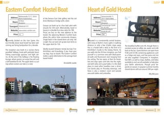 176 BERLINSIGHTS
SLEEP
Currently docked on the river Spree, this
eco-friendly steam boat hostel has been wel-
coming sea faring backpackers for a decade.
The reception area leads to a narrow cherry
panelled hallway, lined with potholed doors
hiding surprisingly spacious and light cab-
ins. At the end of the hallway is the floating
lounge, where guests can enjoy free wifi and
a full breakfast for 6€.The upper deck is a sun
trap where visitors can take in a view
EasternComfort HostelBoat
of the famous East Side gallery and the red
brick Oberbaum bridge with a beer.
Groups can book up to a four bed cabin with
ensuite for 23€ each. Alternatively, travel in
luxury in a double first class cabin for 78€.
Prices are less on the new addition to the
hostel, the adjoining Western Comfort boat,
where the cabins have community showers.
Single beds in the shared dorm are only 16€
a night.You can even set up two man tents on
the upper deck for 15€.
Ideally located between trendy burrows Frie-
drichshain and Kreuzberg, if you have your
sea legs, hop on board. The Eastern Comfort
makes a great alternative to the average land
based hostel.
Annabelle Lauder
24 Hour
Reception
Hours
Mühlenstraße 73-77, 10243
Berlin-Friedrichshain
Ostbahnof U12
Price
Transport
www.eastern-comfort.com
Address
Website
€
177
SLEEP
BERLINSIGHTS
Situated in a conveniently central location,
with many of Berlin’s main sights in walking
distance or only a few U-bahn stops away,
this is a hostel with a twist in the form of a
Hitchhiker’s Guide to the Galaxy theme. As
you walk into the 24-hour reception, you find
yourself in a common area with black-paint-
ed walls and fluorescent stars hanging from
the ceiling. The bar opens at 8am for break-
fast and stays open until late into the night,
and with sofas and a pool table, it is the ideal
place to meet other travellers over a drink.
Live bands play on Thursday evenings, and
there is also a smoker’s room and outside
area with tables and umbrellas.
HeartofGoldHostel
The breakfast buffet costs 4€, though there is
constant access to coffee, tea, water, and milk
back at the bar. Guest kitchens are open from
9:00 until 22:00, containing appliances such
as a fridge and oven, and free pasta and rice
are also supplied. Computers in reception,
free WiFi, as well as maps, leaflets, and bikes
available to rent are all available to help plan
your Berlin adventures. Though price de-
pends on season,in popular summer months
shared dorms will cost around 30€ per night.
Ally McLaren
			
24 Hour
Reception
Hours
Johannisstraße 11,
10117 Berlin-Mitte
Oranienburger Straße
S1, S2, S25
Price
Transport
www.heartofgold-
hostel.de com
Address
Website
€€
 