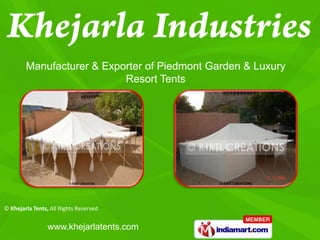 Manufacturer & Exporter of Piedmont Garden & Luxury
                           Resort Tents




© Khejarla Tents, All Rights Reserved


                 www.khejarlatents.com
 