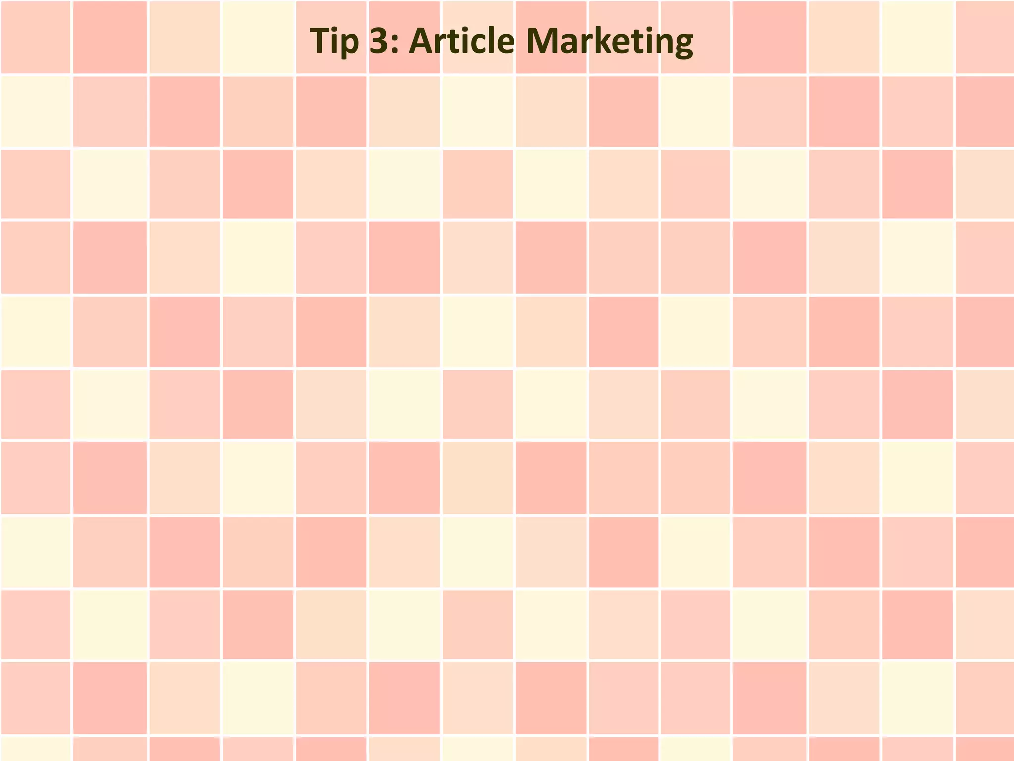 Tip 3: Article Marketing
 