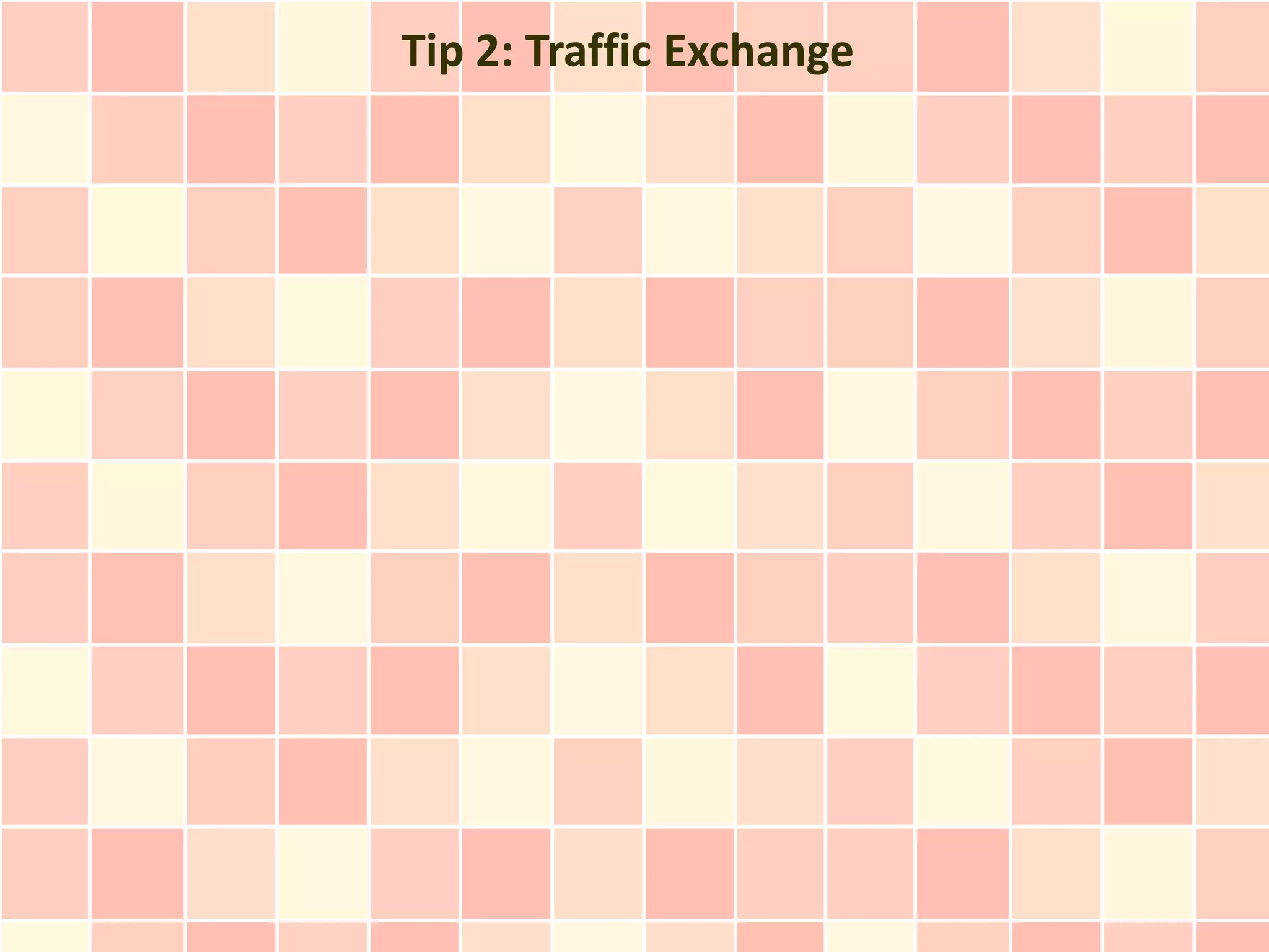 Tip 2: Traffic Exchange
 