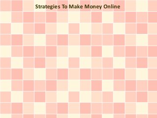 Strategies To Make Money Online
 