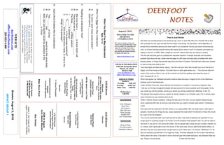 August 5 2018
GreetersAugust5,2018
IMPACTGROUP1
DEERFOOTDEERFOOTDEERFOOTDEERFOOT
NOTESNOTESNOTESNOTES
WELCOME TO THE
DEERFOOT
CONGREGATION
We want to extend a warm wel-
come to any guests that have come
our way today. We hope that you
enjoy our worship. If you have
any thoughts or questions about
any part of our services, feel free
to contact the elders at:
elders@deerfootcoc.com
CHURCH INFORMATION
5348 Old Springville Road
Pinson, AL 35126
205-833-1400
www.deerfootcoc.com
office@deerfootcoc.com
SERVICE TIMES
Sundays:
Worship 8:00 AM
Worship 10:00 AM
Bible Class 5:00 PM
Wednesdays:
7:00 PM
SHEPHERDS
John Gallagher
Rick Glass
Sol Godwin
Skip McCurry
Doug Scruggs
Darnell Self
Jim Timmerman
MINISTERS
Richard Harp
Tim Shoemaker
Johnathan Johnson
WhenYouReadYouMayUnderstand
Eph.3:1-4
I.WhenYouReadYouMayUnderstand.
A.Towhomwerethesewordswritten?
B.God’swordis___________________.
II.ReadingtoUnderstand:How?
A.Wemusthavea_______toknowGod’swill.
B.Theremustbean__________________.
C.Thethree______ofBiblewisdom.
1.______isspeaking?
2.To_______isthepassagespeaking?
3.______werethestatementsmade,orwhatisthe
designofthepassage?
III.God’sWordEnablesMentoUnderstand.
A.“The________ofChrist.
B.The______and_________wouldbeinthesamebody.
C.BothJewandGentilewouldbepartakersofthe
__________inChrist.
10:00AMService
Welcome
OpeningPrayer
AncelNorris
LordSupper/Offering
DavidDangar
ScriptureReading
KentGunn
Sermon
————————————————————
5:00PMService
Lord’sSupper/Offering
DennisWashington
DOMforAugust
Gunn,Malone,Maynard
BusDrivers
August5,DonYoung441-6321
August12MarkAdkinson790-8034
WEBSITE
deerfootcoc.com
office@deerfootcoc.com
205-833-1400
8:00AMService
Welcome
205HandinHandwithJesus
482OListentoOurWondrous
Story
OpeningPrayer
JohnathanJohnson
440MyJesusILoveThee
LordSupper/Offering
JohnGallagher
982WeShallAssemble
755WhentheRollisCalledUp
Yonder
732WePraiseThee,OGod
ScriptureReading
DerrellPepper
Sermon
31AlmostPersuaded
BaptismalGarmentsfor
August
YvonneMontgomery
ElderDownFront
Ournewweeklyshow,Plant&Water,isnowavail-
ableasapodcastandonourYouTubechannel.
Visitdeerfootcoc.comandclickon"Plant&Water"
tolearnhowyoucanwatchorlistentotheshowon
yoursmartphone,tablet,orcomputer.
They’re Just Words
Are there any consequences to the words we say, send, or post? My wife and I recently had to deal
with a phrase our four-year-old said that he knows to be wrong. He said God’s name flippantly in a
phrase that is extremely serious and never used in our household. Are we just overly concerned par-
ents, or is there anything actually wrong with saying God’s name in vain? It is spoken and typed con-
stantly in the form of OMG. Often, people do not even realize what they are saying or writing.
The first law that God gave to a people who had been slaves in a foreign land was one that distin-
guished God above all else. Israel knew bondage for 430 years and was daily inundated with other
people, places, or things that pointed away from the God of Creation. God told them what they needed
to hear to bring them back to Him.
“And God spoke all these words, saying, ‘I am the Lord your God, who brought you out of the land of
Egypt, out of the house of slavery. You shall have no other gods before me…’ ‘You shall not take the
name of the Lord our God in vain, for the Lord will not hold him guiltless who takes his name in
vain’” (Exodus 20:1-3; 7).
When God spoke, He indicated that what mankind does and says in regard to Him is the difference
between guilt or blamelessness.
Under the New Covenant, Jesus defined how important our speech is concerning Judgment Day.
“I tell you, on the day of judgment people will give account for every careless word they speak, for by
your words you will be justified, and by your words you will be condemned” (Matthew 12:36, 37).
The Apostle Paul explains that our speech is directly related to our Christian walk. It is of utmost impor-
tance that what we say matches what we do.
“Walk in wisdom toward outsiders, making the best use of the time. Let your speech always be gra-
cious, seasoned with salt, so that you may know how you ought to answer each person” (Colossians
4:5,6).
Paul says that the impression left with others is our responsibility. We can easily leave a bad taste in
people’s mouths by the things we say. Jesus explained this taste when He referred to those who would
be a part of the His Kingdom.
“You are the salt of the earth, but if salt has lost its taste, how shall its saltiness be restored? It is no
longer good for anything except to be thrown out and trampled under people’s feet. You are the light of
the world. A city set on a hill cannot be hidden. Nor do people light a lamp and put it under a basket, but
on a stand, and it gives light to all in the house. In the same way, let your light shine before others, so
that they may see your good works and give glory to your Father who is in heaven” (Matthew 5:13-16).
My son received a punishment of no Legos for a day. This was adequate for him to learn how serious
God is about His name. If we want to honor God and give Him praise and glory, we will watch what we
say. They’re not just words. A note from the Harp.
8AMSolGodwin
10AMDougScruggs
5PMDarnellSelf
 