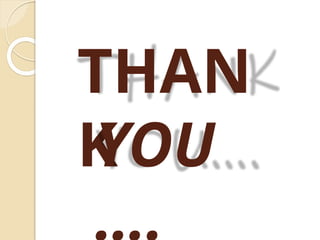 THAN
K
YOU
….
 