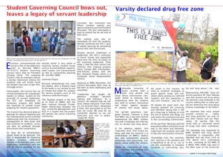 Leader in Innovative TechnologyMMU Newsletter Leader in Innovative TechnologyMMU NewsletterLeader in Innovative TechnologyMMU Newsletter Leader in Innovative TechnologyMMU Newsletter
MMU Newsletter
Leader in Innovative TechnologyMMU Newsletter
Student Governing Council bows out,
leaves a legacy of servant leadership
E
ccentric, unconventional and
fun are a few of the adjectives
used to describe MMU’s
2014/2015 Student Governing
Council (SGC) lead by President
Douglas Ebole. The outgoing
Council’s flair for dramatics leaves
a lasting impression among the
students who will fondly recall
the lengths they went to get their
message across.
Indisputably, the Council has set
strong foundation for subsequent
leaders to follow. Guided by the
principle of servant leadership,
the SGC has embarked on
numerous projects and aided
the resolving of several issues
plaguing the student population.
The Council has demonstrated an
aptitude for mature headship and
has maintained an action oriented
relationship with the institution’s
management as they know well
that solutions to students’ issues
can best be achieved through
discussions and compromise.
Its long list of achievements
shows much to be admired. The
SGC is responsible for financing
student projects; defending
student in disciplinary cases; and
organizing conferences with the
aim of linking students to the
outside world. It also aided in
resolving various student issues
such as accommodation capacity,
water supply, and transportation
as well as successfully planning
Mr. and Miss MMU.
Umbrella Project
Personal philanthropy has seen
the leaders lend a helping hand
to the needy in our society as well
as initiate and lobby for support
for various projects such as the
infamous Umbrella Project.
This flagship project is the first
of its kind (in MMU) and has
been realized through Private-
Public Partnership between the
SGC, University Management and
KCB. It is hoped that the project
will benefit the entire university
community.
8
Students doing their
project work under
the the umbrella
shade.
The umbrella project
is one of the projects
intiated by the Stu-
dent Governing Coun-
cil to enhance group
work and discussions
among the students.
MMU Student Governing Council officials pose for a photo with the university top management and staff
members immediately after being sworn in on 8th April 2014.
5
Currently, the institution has
fifteen outdoor seating sets
approximated to cost five hundred
thousand. The SGC anticipates a
total of twenty five by the end of
their term.
The seating area was an
immediate hit with the students
thereby achieving the SGC’s goal
of aiding learning by promoting
group work and discussions.
Despite obvious challenges in
leadership, the SGC’s promises
to finish strong and peacefully
hand over the reins of power to
the incoming leadership. Their
hope is that the next council will
continue their ongoing projects
which include WiFi Distribution,
Inter-Faculty Games and the
Bins Donation Project which is a
Corporate Social Responsibility
venture.
Speaking to MMU Newsletter, the
Council described their time at
the helm as both challenging and
rewarding.
“Leadership has taught me
patience, strategic decision
making and tolerance. As a
Council, we realized that we can
never please everyone. From then
on, we buckled down, developed
a thick skin and aimed to do the
best we could. We pray for an
uneventful election so we can
hand-over and exit in peace,
“stated Mr. Ebole.
M
ultimedia University of
Kenya recently held a
week long alcohol and
drugs abuse sensitization cam-
paign aimed at teaching and
empowering both the students
and staff to protect themselves
and others against dangers
of alcohol and drugs abuse.
The spirited awareness cam-
paign themed ‘Towards a drug
free MMU’ was a big step towards
empowering the MMU commu-
nity with knowledge and informa-
tion on alcohol and drug abuse.
In his opening speech, Vice
Chancellor Amb. Prof Festus Ka-
beria said that the exercise is a
confirmation of MMU’s dedica-
tion and commitment towards
combating and preventing sub-
stance abuse within the campus.
“Being an institution of high-
er learning and working with
the youth in this country, we
need to establish strategies to
guard against drugs and sub-
stance abuse among our staff and
students and this awareness is
one such initiative,” said the VC.
He lauded the good work rela-
tionship between the university
and NACADA saying that it will
go a long way in helping to curb
the use of alcohol and drugs not
only within the institution but also
in the surrounding communities.
On her part Prof. Maranga said that
drug abuse affects everyone in one
way or the other and therefore,
urged both the students and staff
to take the sensitization seriously.
“Knowledge from this sensitiza-
tion exercise is for everyone and
is beneficial to all of us. Let us
use this knowledge to empower
ourselves in overcoming alco-
Varsity declared drug free zone
DVC A, F&P Prof. Rosebella O. Maranga is assisted by Deputy Dean of Students Mr. Shadrack Kirunga to unveil the MMU IS A DRUG FREE ZONE sign post at the Main
Gate of the university on 27th March 2015.
hol and drug abuse,” she said. 
Representing NACADA, drug ad-
diction specialist, Mr. Paul Ndungu
said that alcohol and drug abuse
has become a big challenge in the
country adding that so many peo-
ple are venturing into drug abuse
without knowledge of the effects.
He regretted that most people
assume, contrary to reality,
that drug addiction can only af-
fect their friends and not them-
selves. He warned that this
could lead to continued abuse
of drugs and other substances.
The campaign was organized by
MMU Alcohol and Drug Abuse
Committee in conjunction with
NACADA and ran from 23rd to
27th March 2015 culminating
in the unveiling of the MMU IS
A DRUG FREE ZONE sign post at
the Main Gate of the university.
 