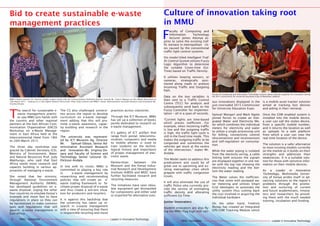 Leader in Innovative TechnologyMMU Newsletter Leader in Innovative TechnologyMMU NewsletterLeader in Innovative TechnologyMMU Newsletter Leader in Innovative TechnologyMMU Newsletter
Leader in Innovative TechnologyMMU Newsletter
Bid to create sustainable e-waste
management practices
T
he search for sustainable e-
waste management practic-
es saw MMU join hands with
the country and other regional
partners at the East African Com-
munication Organization (EACO)
Workshop on e-Waste Manage-
ment in East Africa held at the
Intercontinental Hotel from 18th
to 20th March 2015.
The three day workshop was
graced by Cabinet Secretary (CS),
Ministry of Environment, Water
and Natural Resources Prof. Judy
Wakhungu, who said that East
Africa needs more research and
capacity building in various ap-
proaches of managing e-waste.
She noted that her ministry,
through National Environment
Management Authority (NEMA),
has developed guidelines on e-
waste disposal, urging the other
four countries to emulate Kenya’s
example and move fast to have
regulations in place so they can
be harmonized to make common
laws and regulations that will
govern e-waste management in
East Africa.
The CS also challenged universi-
ties across the region to develop
curriculum on e-waste manage-
ment adding that this will pro-
mote e-waste awareness, capac-
ity building and research in the
region.
The university was represent-
ed by ICT Museum Ag. Director
Mr. Samuel Odoyo, Senior Ad-
ministrative Assistant Research
and Innovation Ms. Virginia On-
yara and Faculty of Science and
Technology Senior Lecturer Dr.
Dickson Andala.
In line with its vision, MMU is
committed to playing a key role
in e-waste management by
researching and recommending
policies that will create an e-
waste trading framework to fa-
cilitate proper disposal of e-waste
and thus create a win-win situa-
tion for producers and recyclers.
It is against this backdrop that
the university has taken up re-
search in e-waste management
with a view of ensuring that there
is responsible recycling and reuse
Culture of innovation taking root
in MMU
F
aculty of Computing and
Information Technology
lecturer James Adunya as-
pires to solve the existing traf-
fic menace in metropolitan cit-
ies caused by the conventional
traffic light control systems.
His model titled Intelligent Traf-
fic Control System utilizes Fuzzy
Logic Algorithm to determine
the suitable Green-time (Go-
Time) based on Traffic Density.
It utilizes looping sensors, or
cameras, strategically posi-
tioned along roads to analyze
Incoming Traffic and Outgoing
Path.
Data on the two variables is
then sent to a Traffic Control
Centre (TCC) for analysis and
subsequently send back to the
Fuzzy Controller for implemen-
tation – all in a span of seconds.
“Current lights are time-based
which proves inefficient. For
example, when incoming traffic
is low and the outgoing traffic
is high, the traffic light cycle is
still in the fixed time mode. This
makes the outgoing traffic to be
congested and sometimes the
vehicles get stuck at the centre
of the intersection,” states Mr.
Andala.
The Model seeks to address this
predicament and could be of
great use to upcoming and ex-
isting metroplitan cities which
grapple with traffic congestion
issues.
It will also eliminate the use of
traffic Police who currently pro-
vide the service of estimating
traffic density and allocating
sufficient Go-Time.
Junior Innovators
Student innovators are also fly-
ing the MMU Flag high with vari-
ous innovations displayed in the
just concluded 2015 Commission
for University Education Expo.
Samuel Mongeri and Mark Ngolo
joined forces to create an Inte-
grated Water and Electricity Me-
ter which combines the individual
meters for electricity and water
to utilize a single processing unit
for billing, connectivity control
(disconnection and reconnection)
and self-regulation on consump-
tion.
While the water piping is isolated
from the electicity wiring, a cable
linking both ensures the signals
are displayed together in one me-
ter with the top row showing the
electiricty reading and the bot-
tom the water reading.
The Meter solves the inefficien-
cies that come with postpaid wa-
ter metering and utilizes Smart
Grid ideologies to automate the
utility system thus cutting back
the cost involved in acquiring the
individual hardware.
On the other hand, Fredrick
Musau has created an Integrated
GPS-GSM Tracking Module which
6 7
MMU’s Senior Lecturer Dr. Dickson Andala shakes hands with the Communication Authority Director General Mr. Francis Wangusi at the eWaste Workshop on
18th March 2015. Looking on is CEO Digital Pipeline Africa Amb. Peter Gitau (centre) and MMU’s Senior Administrative Assistant Research and Innovation Ms.
Virginia Onyara.
Faculty of Computing and Information Technology Lecturer James Adunya explaines his innovation during
the 2015 Commission for University Education Expo at Machakos Stadium.
practices across industries.
Through the ICT Museum, MMU
has set up a collection of books
purely dedicated to research on
e-waste management..
It’s gallery of ICT artifact that
range from postal, telecommu-
nication, computers and media
to mobile phones is used to
train students on the techno-
logical history and importance
of proper management of elec-
tronic waste.
Partnerships between the
Museum and the Kenya Indus-
trial Research and Development
Institute (KIRDI) and WEEC have
further facilitated research and
recycling measures.
The initiatives have seen obso-
lete equipment get dismantled
for components and either sold
or exported for alternative uses.
is a mobile asset tracker solution
aimed at tracking lost devices
and aiding in their retrieval.
Once the GSM enabled system is
installed into the mobile device,
a user can call the stolen device,
from a specific mobile number,
and it returns the location as well
as uploads to a web platform
from which a user can view the
real time location of the device.
The solution is a safer alternative
to most existing models currenlty
on the market as it builds on their
strengths and addresses their
weaknesses. It is a suitable solu-
tion for those with sensitive infor-
mation on their mobile devices.
As a Leader in Innovative
Technology, Multimedia Univer-
sity of Kenya prides itself in ad-
vancing solutions to the region’s
problems through the promo-
tion and nurturing of current
and future academicians, innova-
tors and researchers by provid-
ing them with the much needed
training, incubation and funding.
 