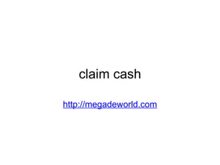 claim cash http://megadeworld.com 