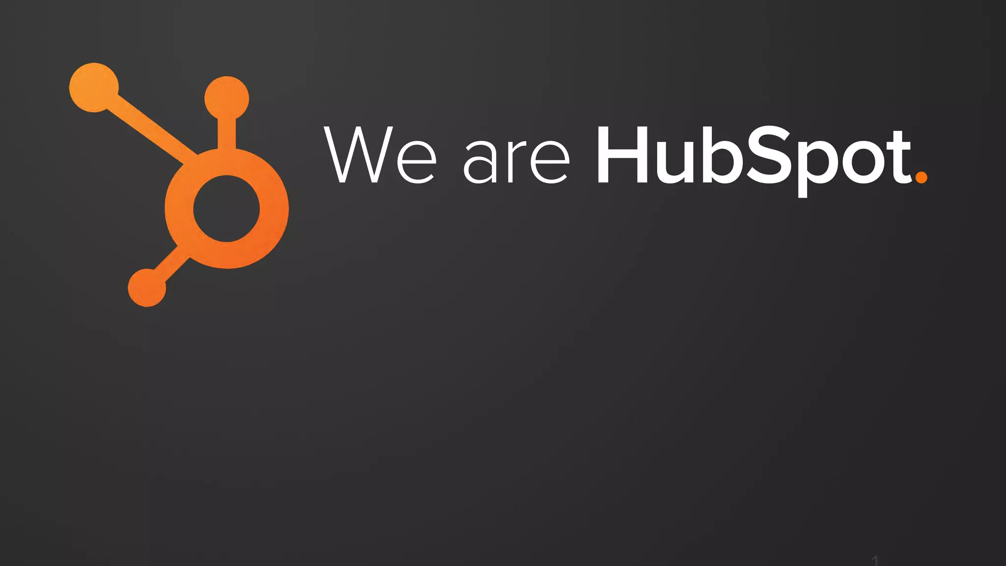 We are HubSpot.
 