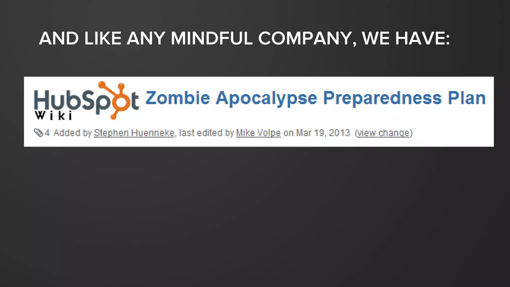 AND LIKE ANY MINDFUL COMPANY, WE HAVE:
 