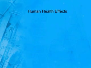 Human Health Effects
 