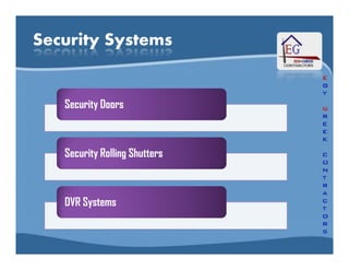 Security DoorsSecurity DoorsSecurity DoorsSecurity Doors
Security SystemsSecurity Systems
Security Rolling ShuttersSecurity Rolling ShuttersSecurity Rolling ShuttersSecurity Rolling Shutters
DVR SystemsDVR SystemsDVR SystemsDVR Systems
 