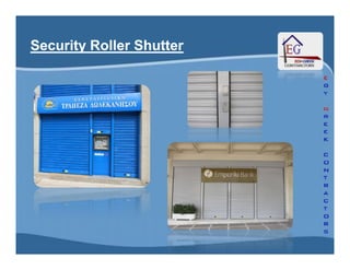 Security Roller ShutterSecurity Roller Shutter
 