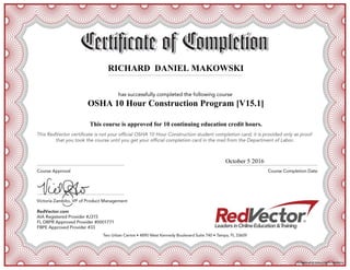 RICHARD DANIEL MAKOWSKI
OSHA 10 Hour Construction Program [V15.1]
This course is approved for 10 continuing education credit hours.
October 5 2016
19d4fa04-a039-4d5e-b102-fbcd2bffb01a
 