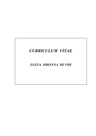 CURRICULUM VITAE
ELENA JOHANNA DE VOS
 