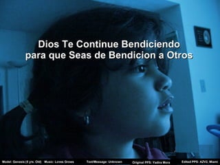 Dios Te Continue Bendiciendo para que Seas de Bendicion a Otros 