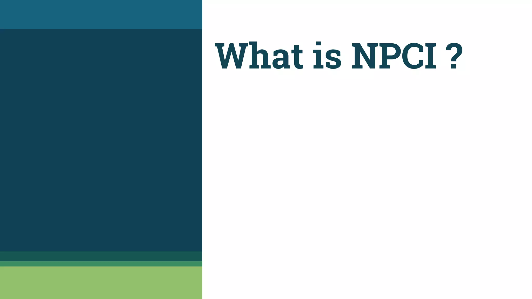 What is NPCI ?
 