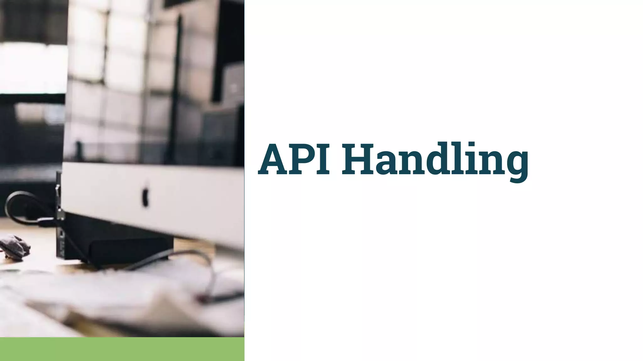 API Handling
 