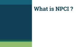 What is NPCI ?
 