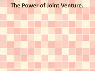 The Power of Joint Venture.
 