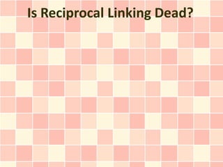 Is Reciprocal Linking Dead?
 