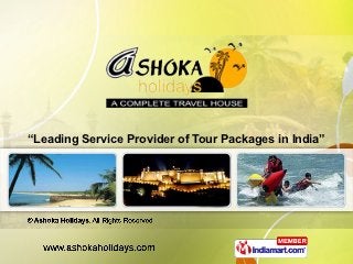 “Leading Service Provider of Tour Packages in India”
 