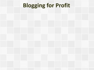 Blogging for Profit
 