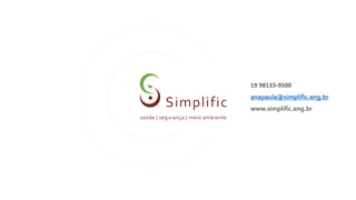 19 98133-9500
anapaula@simplific.eng.br
www.simplific.eng.br
 