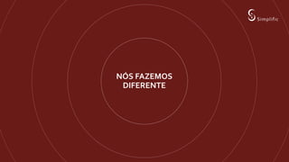 NÓS FAZEMOS
DIFERENTE
 