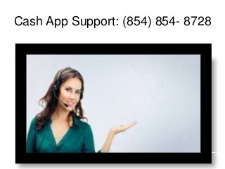 Cash App Support: (854) 854- 8728
 