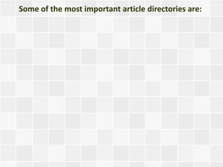 Some of the most important article directories are:
 