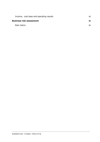 BUSINESS PLAN – X-FINANS – PAGE 6 OF 86
Income, cost base and operating results 83
Business risk assessment 85
Risk matrix 85
 