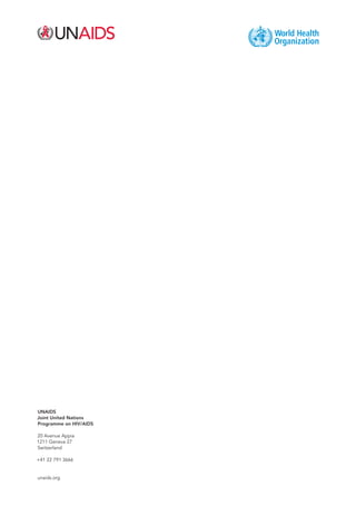 UNAIDS
Joint United Nations
Programme on HIV/AIDS
20 Avenue Appia
1211 Geneva 27
Switzerland
+41 22 791 3666
unaids.org
 