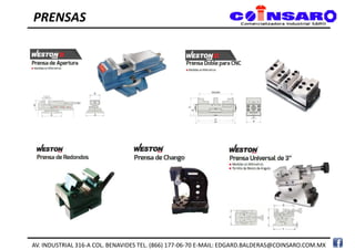 PRENSAS
AV. INDUSTRIAL 316-A COL. BENAVIDES TEL. (866) 177-06-70 E-MAIL: EDGARD.BALDERAS@COINSARO.COM.MX
 