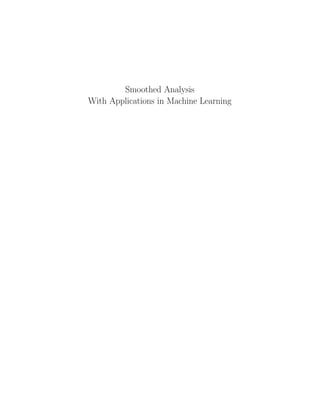 Smoothed Analysis
With Applications in Machine Learning
 