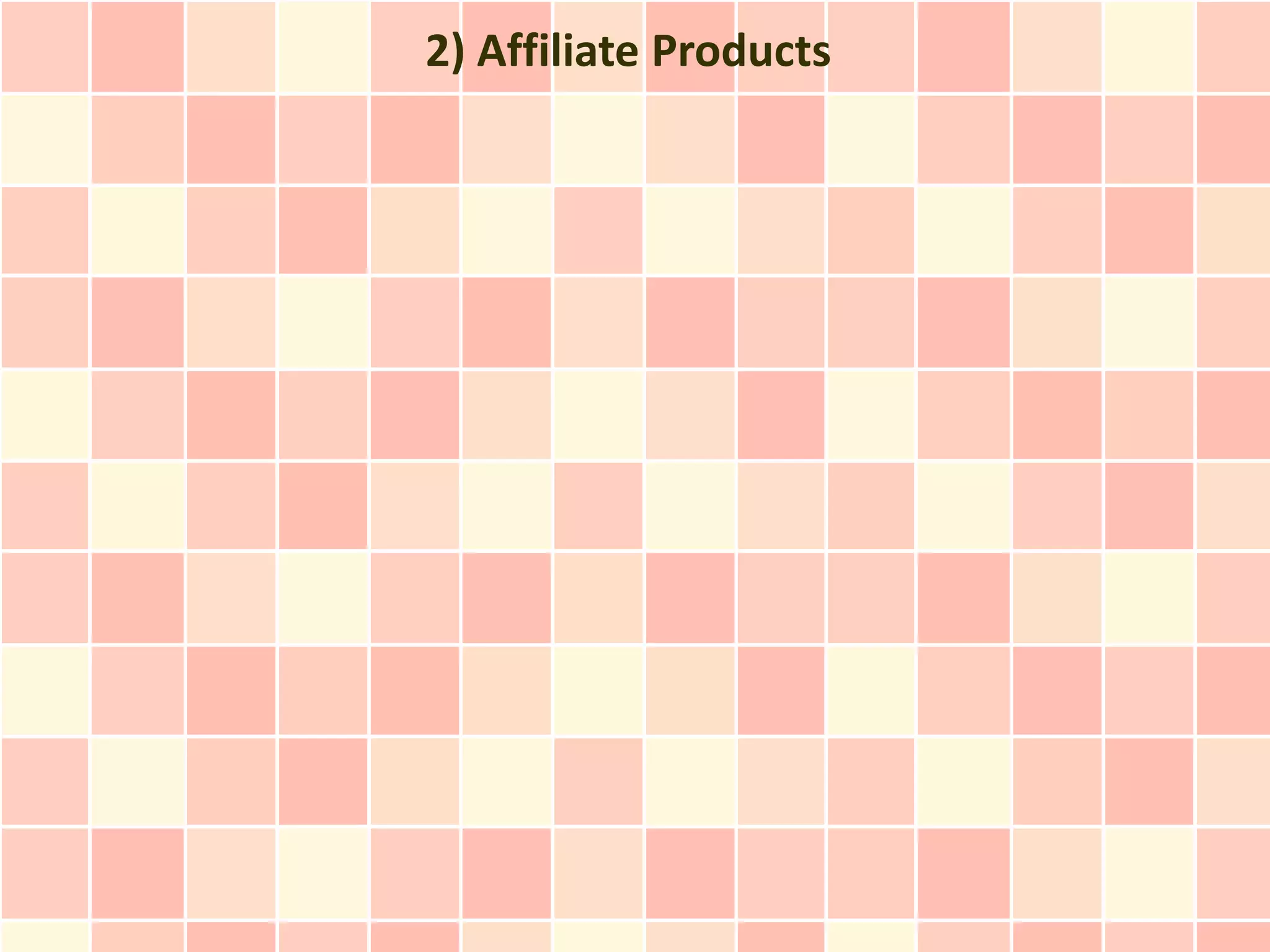 2) Affiliate Products
 
