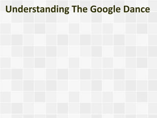 Understanding The Google Dance
 