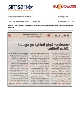 Publication: Al Emarat Al Youm Country: UAE
Date: 29 September 2008 Page: 18 Circulation: 100, 000
Article Title: Simsari announces strategic partnership with Real Estate Regulatory
Agency
 